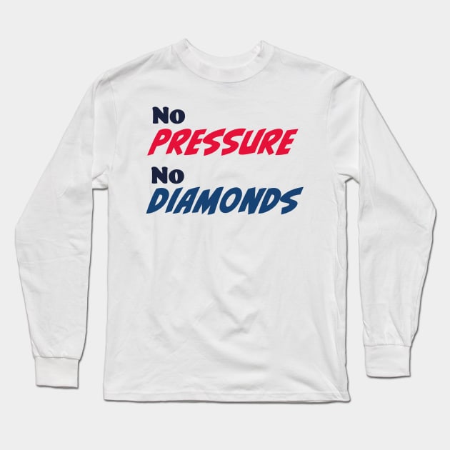No pressure, no diamonds Long Sleeve T-Shirt by Czajnikolandia